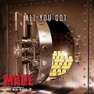 Made, Vol. 4 - All You Got