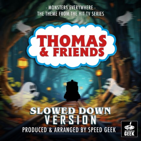 Monsters Everywhere (From Thomas & Friends) (Slowed Down Version) | Boomplay Music