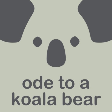 ODE TO A KOALA BEAR