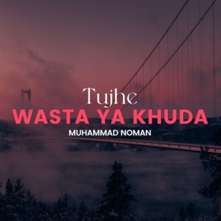 Tujhe Wasta Ya Khuda