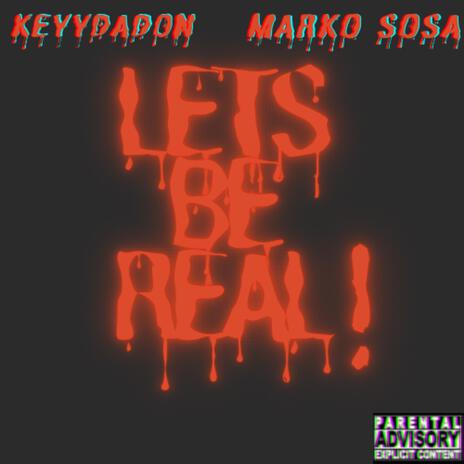 Lets Be Real ft. Marko Sosa