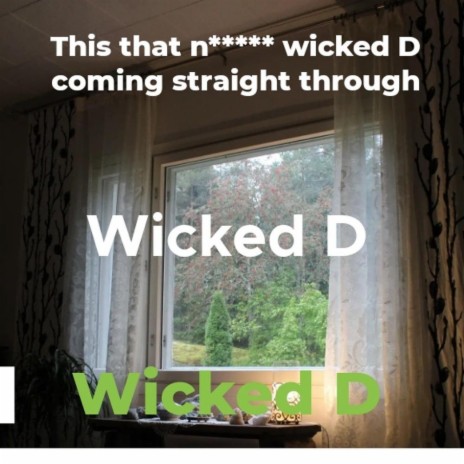 It's that nigga wicked D coming straight through | Boomplay Music