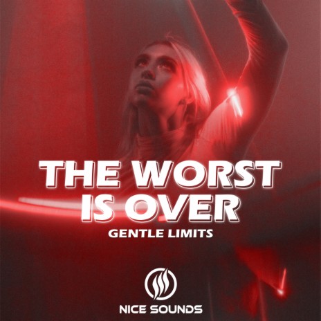 The Worst Is Over | Boomplay Music