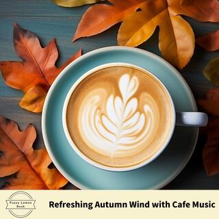 Refreshing Autumn Wind with Cafe Music