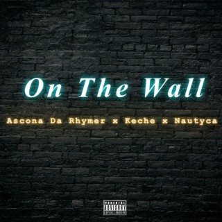 On The Wall (feat. Keche & Nautyca)