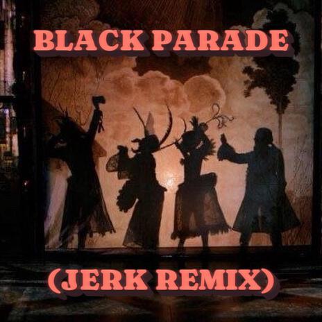 Black Parade (Jerk/Hoodtrap Flip) | Boomplay Music