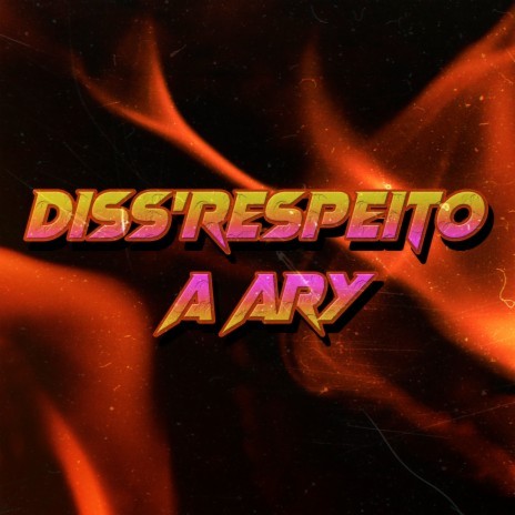 Diss'Respeito a Ary ft. Thuxaua & Ary | Boomplay Music