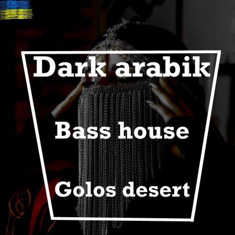 Dark Arabik Bass House Golos Desert