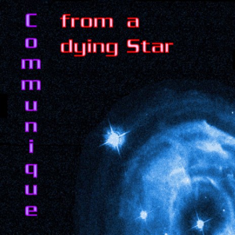 Communique From a Dying Star | Boomplay Music