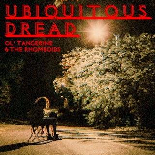 Ubiquitous Dread