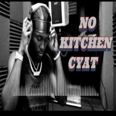 No Kitchen Cyat ft. Certified Redd Oman