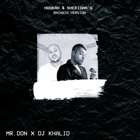 Hookah & Sheridan's (Bachata Version) ft. Mr.Don | Boomplay Music