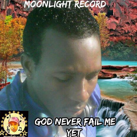 God never fail me yet | Boomplay Music