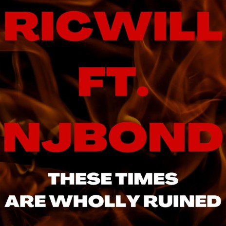 These Times Are Wholly Ruined ft. NJBOND | Boomplay Music