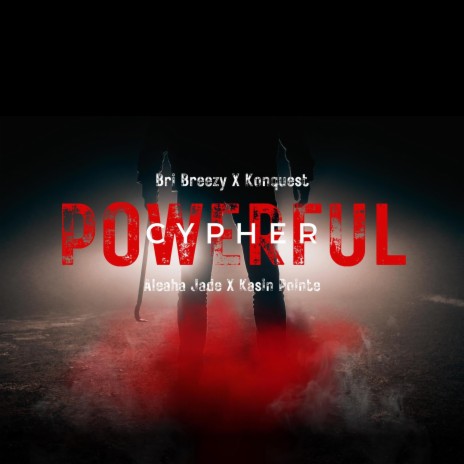 Powerful ft. Konquest C.P, Aleaha Jade & Kasin Pointe | Boomplay Music