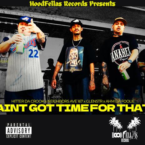 Aint Got Time For That ft. Hitter Da Krook, GlenSTR & Ahm Da Foolie | Boomplay Music