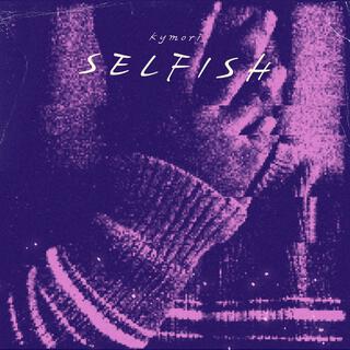 Selfish lyrics | Boomplay Music