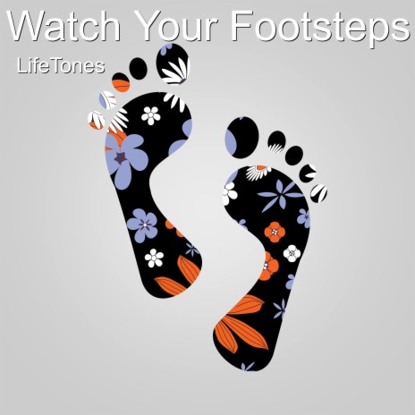 Watch Your Footsteps | Boomplay Music