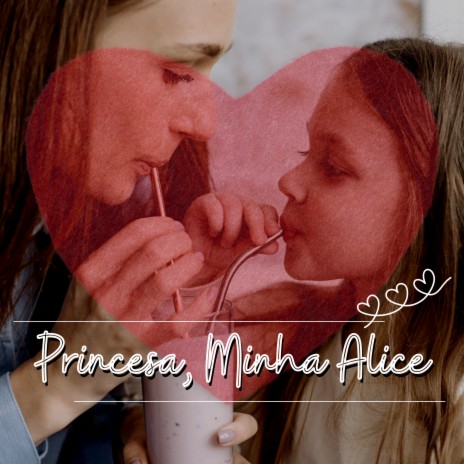 Princesa, Minha Alice | Boomplay Music