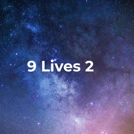 9 Lives 2 | Boomplay Music
