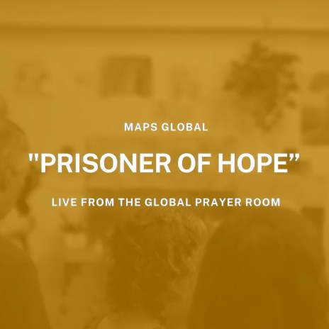 Prisoner Of Hope (Live From the Global Prayer Room) | Boomplay Music