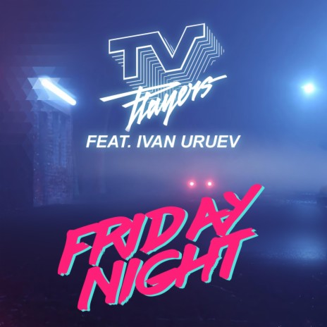 Friday Night ft. Ivan Uruev | Boomplay Music