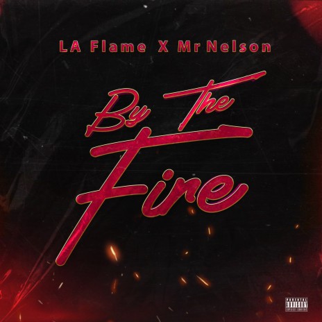 By The Fire ft. Mr Nelson | Boomplay Music