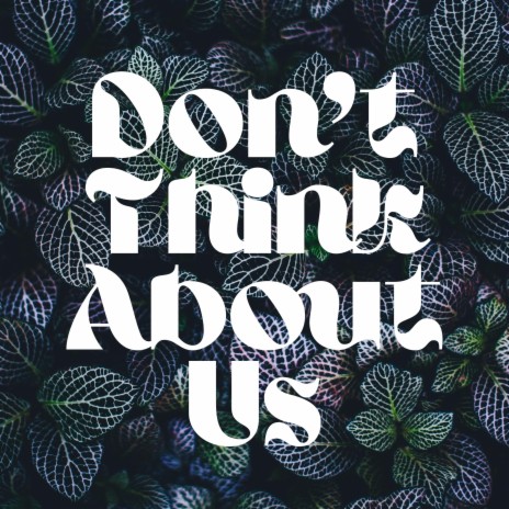 Don't Think About Us | Boomplay Music