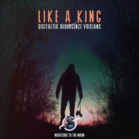 Like A King (Nightcore) ft. Resurgenze, Voicians, Jack Stirling, Pepijn Briene & Daniel Voicians