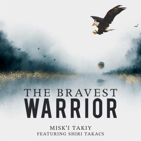 The Bravest Warrior ft. Shiri Takacs | Boomplay Music