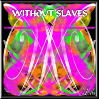 Without Slaves