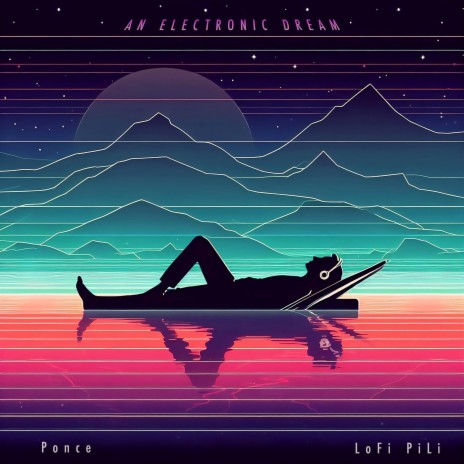 An Electronic Dream ft. LoFi PiLi | Boomplay Music
