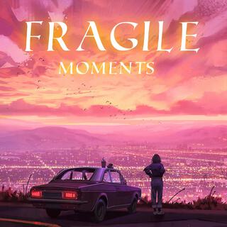 Fragile Moments