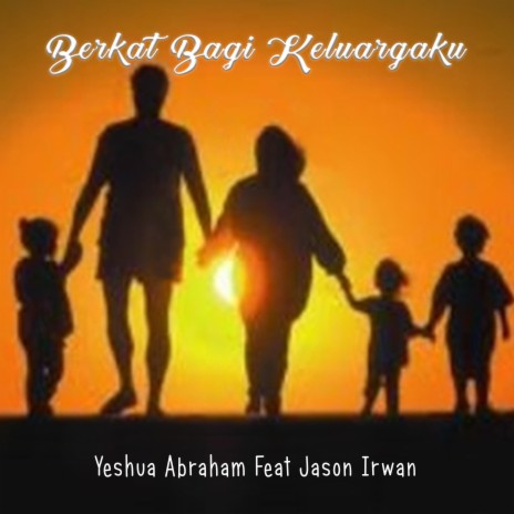 Berkat Bagi Keluargaku (feat. Jason Irwan)