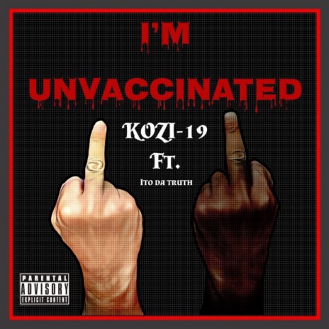 Im Unvaccinated ft. Ito da Truth | Boomplay Music