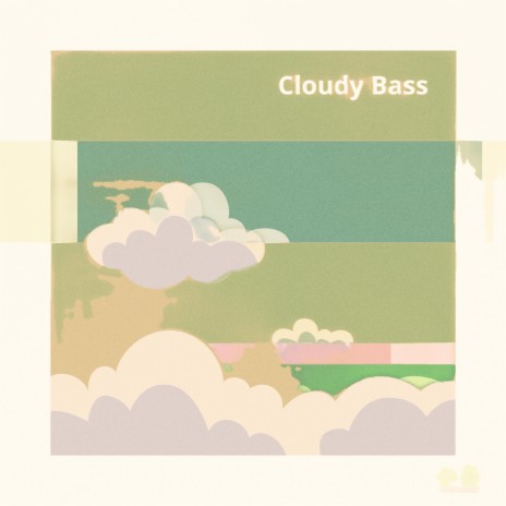 Cloudy Bass 6 | Boomplay Music