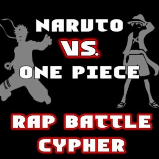 Naruto Vs. One Piece (Rap Battle Cypher)