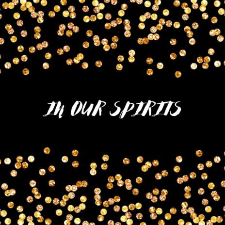 In Our Spirits | Boomplay Music