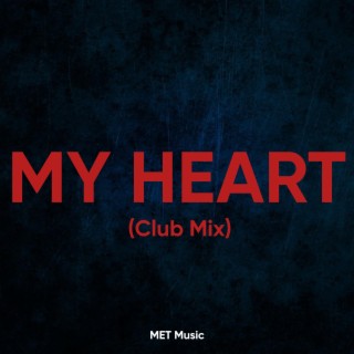 My Heart (Feat. Vixz & THECROW) (Club Mix)
