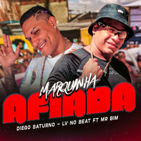 Marquinha Afiada ft. Diego Saturno & MR BIM | Boomplay Music