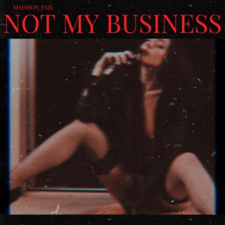 Not My Business lyrics | Boomplay Music