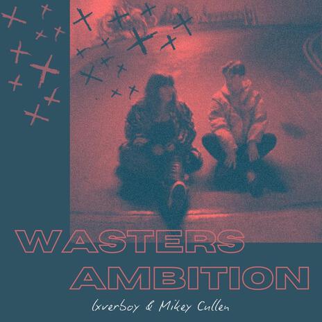 Wasters Ambition ft. Mikey Cullen | Boomplay Music