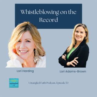 70: Whistleblowing On The Record: Lori Harding & Lori Adams-Brown’s Experience