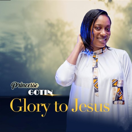 Glory to Jesus | Boomplay Music