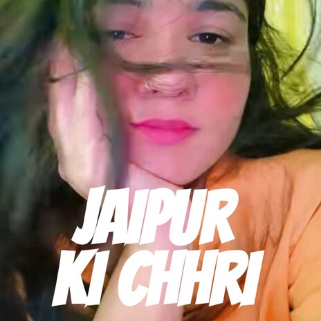 Jaipur Ki Chhri | Boomplay Music