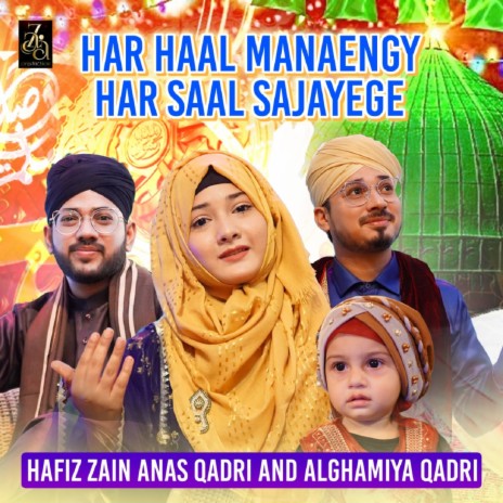 Har Haal Manaengy Har Saal Sajayege ft. AlGhamiya Qadri & Anas Qadri | Boomplay Music