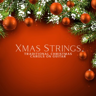 Xmas Strings: Traditional Christmas Carols on Guitar, Acoustic Xmas Fun Collection