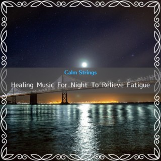 Healing Music for Night to Relieve Fatigue