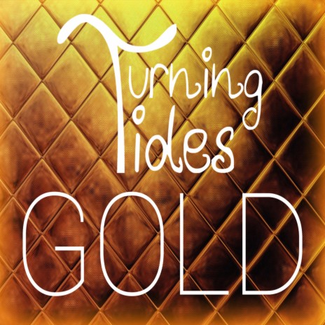 GOLD (Turning Tides - GOLD) | Boomplay Music
