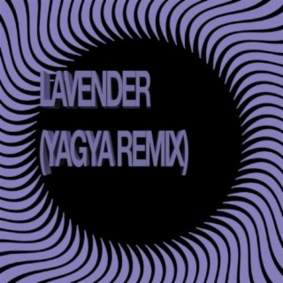 Lavender / Yagya Remix
